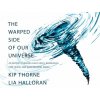 The Warped Side of Our Universe: An Odyssey Through Black Holes, Wormholes, Time Travel, and Gravitational Waves (Thorne Kip)