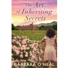 Art of Inheriting Secrets (Barbara O'Neal)(Brožovaná)