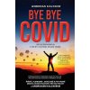 Bye bye covid - Lék na Koronavirus o kterém nechtějí, abyste věděli