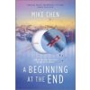A Beginning at the End (Mike Chen)(Brožovaná)