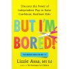 But I'm Bored! (ASSA LIZZIE)(Pevná)