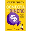CONECTA CON EL DINERO (Brian Tracy)(Kniha)
