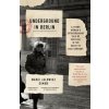 Underground in Berlin: A Young Woman's Extraordinary Tale of Survival in the Heart of Nazi Germany (Marie Jalowicz Simon,Hermann Simon,Anthea Bell)(Brožovaná)