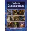 Podzemí České republiky- jeskyně, hornická díla, chrámová, zámecká, hradní a městská podzemí, vinné sklepy, vojenské pevnosti a další - Motyčková Šírová, Šír Jiří, Kamila