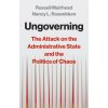 Ungoverning – The New Attack on the Administrative State (Nancy L. Rosenblum,Russell Muirhead)(Pevná)