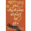 Shamanic Bones of Zen (Paula Arai)(Brožovaná)