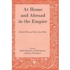 At Home and Abroad in the Empire: British Women Write the 1930s (Hackett Robin)