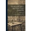 Raum and Zeit, Materie Und Energie