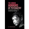 The Hidden Horrors of Psychiatry: Infiltrating the School System, Businesses and Your Home (C.F. van der Horst)(Brožovaná)