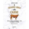 grande libro della carne. Tutte le razze, le provenienze, i tagli e le tecniche di cottura (Arthur Le Caisne)(Pevná)