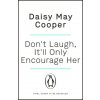 Don't Laugh, It'll Only Encourage Her (Daisy May Cooper)(Brožovaná)