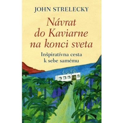 Návrat do Kaviarne na konci sveta - John Strelecky