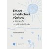 Emoce a hodnotová výchova v literatuře na základní škole - Mikšíková Veronika