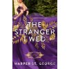 The Stranger I Wed - Harper St. George