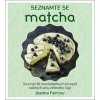 Seznamte se: MATCHA - Farrow Joanna
