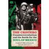 The Cristero Counterrevolution and the Battle for the Soul of Mexico