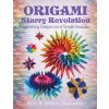 Origami Starry Revolution: Astonishing Designs Out of Simple Modules (Yuri Shumakov,Katrin Shumakov)(Brožovaná)