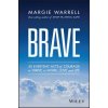 Brave - 50 Everyday Acts of Courage to Thrive in Work, Love and Life