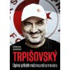 Trpišovský: Úplný příběh milionového trenéra - CZECH NEWS CENTER