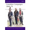 Canadian Campaigns 1860-70 (René Chartrand)(Brožovaná)