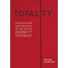 Totality: Abstraction and Meaning in the Art of Barnett Newman (Schreyach Michael)