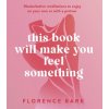 This Book Will Make You Feel Something (Bark Florence)