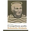 Hošek Pavel: Evangelium podle Bohumila Hrabala (Duchovní rozměr Hrabalova myšlení a díla byl dosud většinou přehlížen. Přitom duchovní motivy a symboly tvoří důležitou součást jeho zrcadlení světa. (