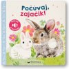 Počúvaj, zajačik!