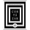 Cortazar. Que cada cosa cruel sea tu que vuelves / May You Return to My Life with Every Misfortune