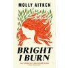 Bright I Burn (Molly Aitken)(Pevná)