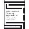 Prostory vzpomínání - Podoby a proměny kulturní paměti - Aleida Assmannová