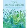 Your Magical Garden: Harness the Power of the Elements to Create an Enchanted Outdoor Space (Gogerty Clare)