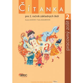 Čítanka pre 2. ročník ZŠ Pracovný zošit Zuzana Lacková Pavla Agalarevová