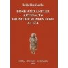 Bone and Antler Artefacts from the Roman fort at Iža - Erik Hrnčiarik