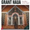 Grant Haua: Ora Blues at the Chapel (digipack) - Grant Haua