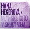 HANA HEGEROVÁ - MLÝNSKÉ KOLO V SRDCI MÉM