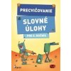 Precvičovanie Slovné úlohy pre 5. ročník