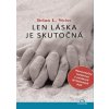 Len láska je skutočná - Brian L. Weiss