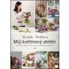 Můj květinový ateliér (Markéta Keclíková)
