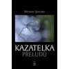 Kazatelka přeludů - Miroslav Spousta