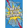 Anxiety is Your Superpower (GOOD ANXIETY) - Wendy Suzuki