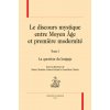 LE DISCOURS MYSTIQUE ENTRE MOYEN ÂGE ET PREMIÈRE MODERNITÉ. (Brožovaná)