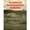 Tajemství šumavských bunkrů - Jan Lakosil