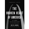 The Broken Heart of America: St. Louis and the Violent History of the United States (Johnson Walter)