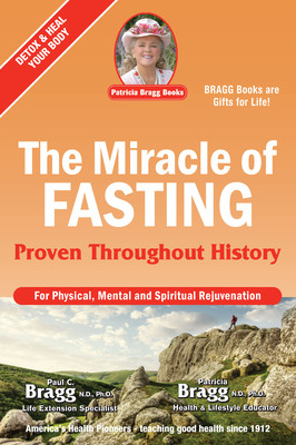 The Miracle of Fasting: Proven Throughout History Bragg Paul