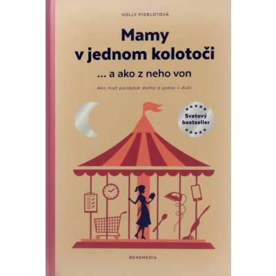 Mamy v jednom kolotoči a ako z neho von - Holly Pierlotová