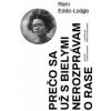 Prečo sa už s bielymi nerozprávam o rase - Reni Eddo-Lodge