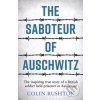 The Saboteur of Auschwitz