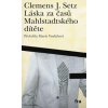 Láska za časů Mahlstadtského dítěte - Clemens J. Setz