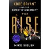 The Rise: Kobe Bryant and the Pursuit of Immortality (Sielski,Mike)(Brožovaná)